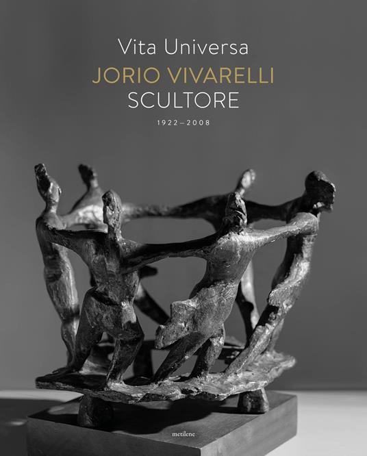 Vita universa. Jorio Vivarelli scultore